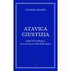 ATAVICA GIUSTIZIA    DIRITTO PENALE: una scienza in balìa delle paure